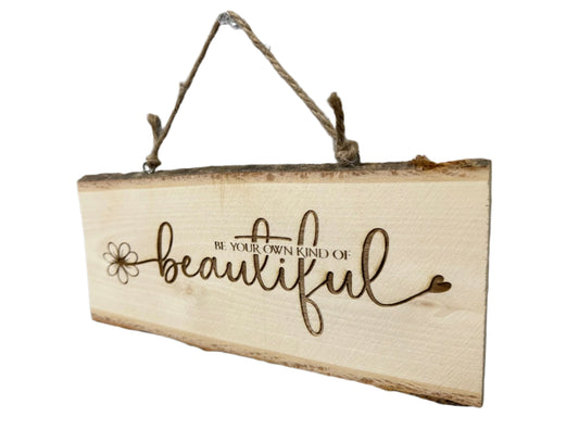 Be Your Own Kind of Beautiful - Engraved Wood Sign