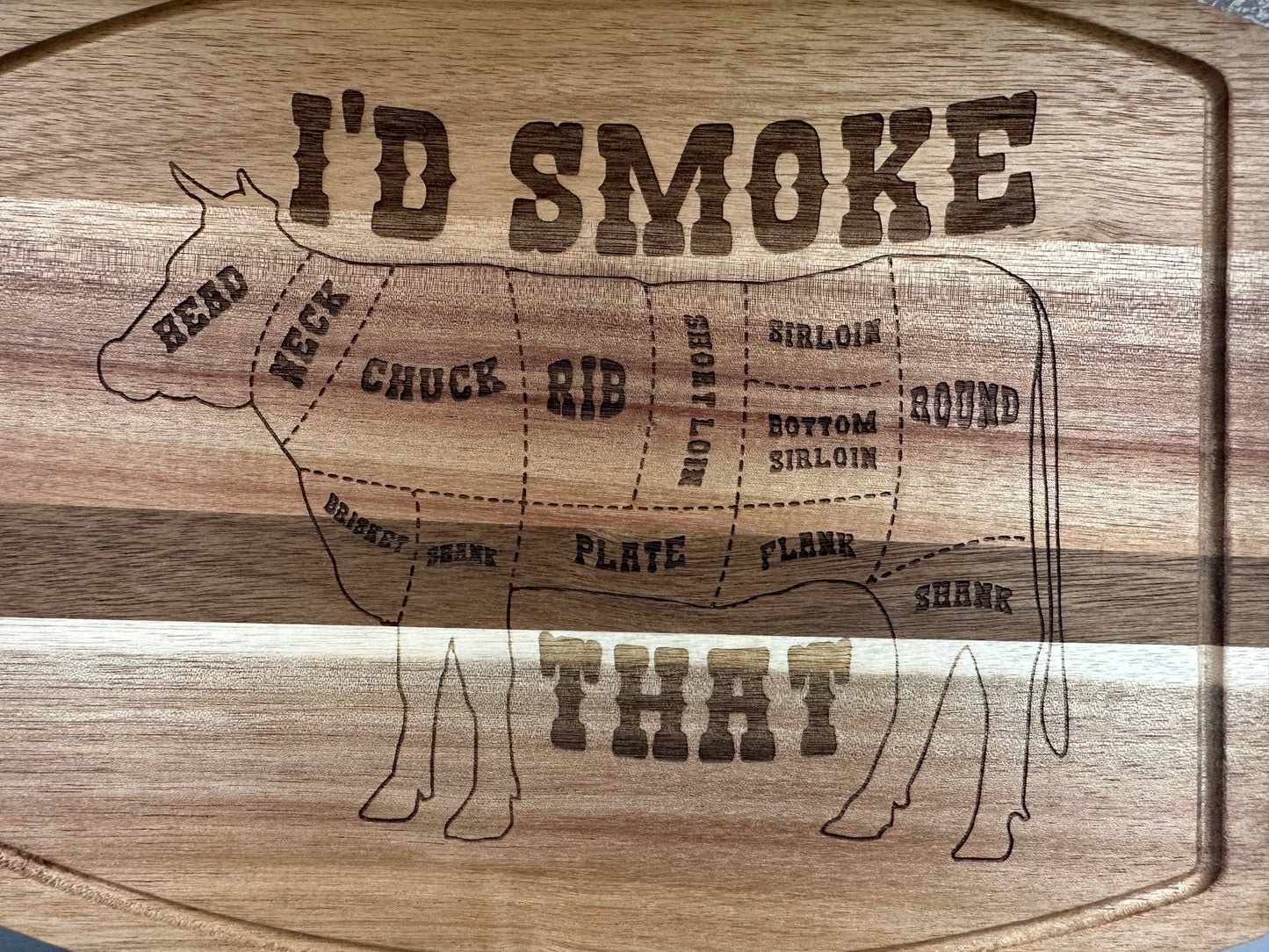 I'd Smoke That - Acacia Wood Cutting Board
