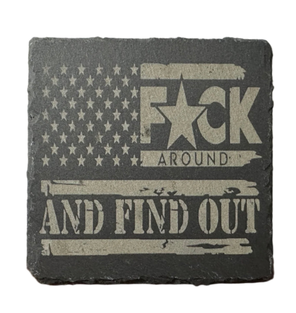 Fuck Around And Find Out - Slate Coaster