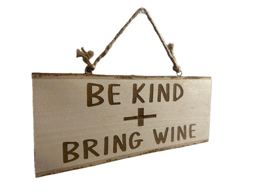 Be Kind + Bring Wine - Engraved Wood Sign