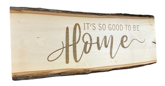It's So Good To Be Home - Engraved Wood Sign