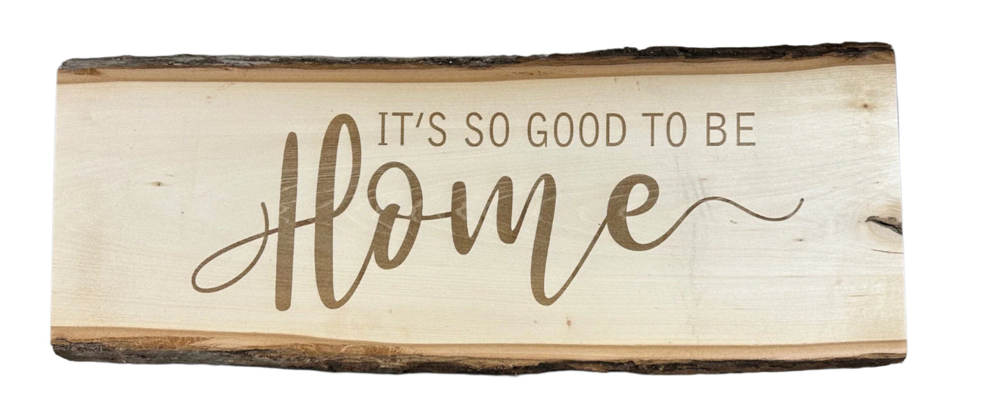 It's So Good To Be Home - Engraved Wood Sign