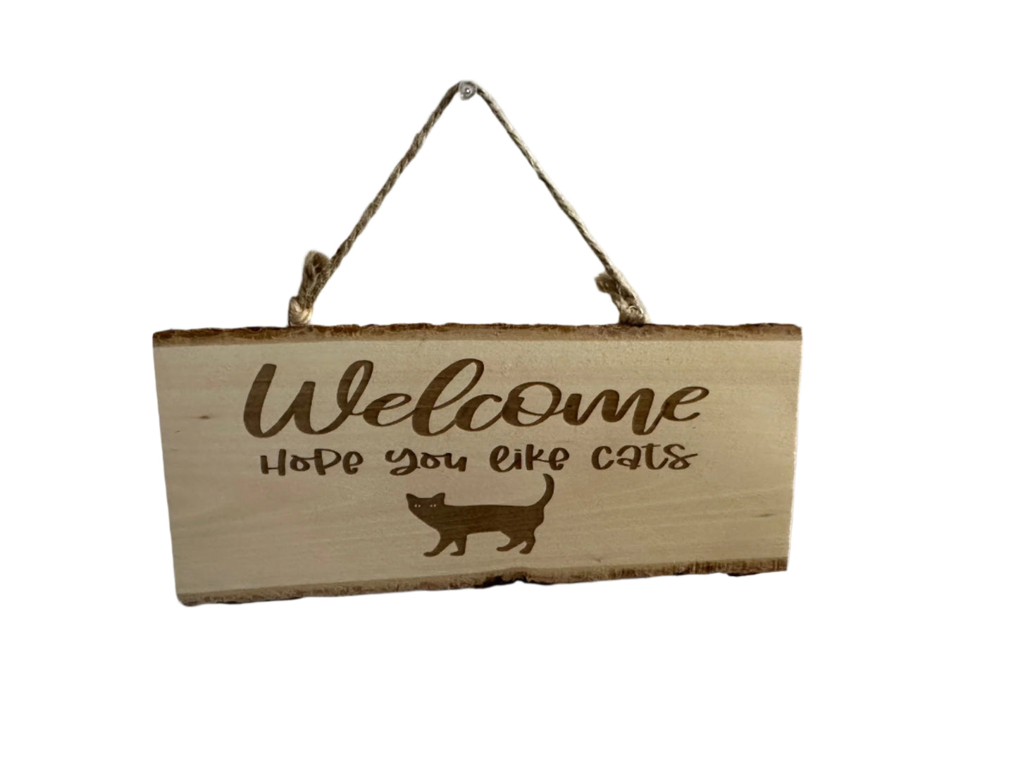 Welcome Hope You Like Cats - Engraved Wood Sign
