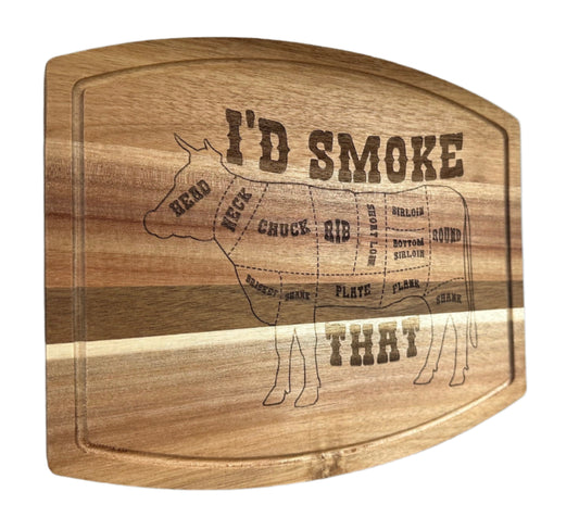 I'd Smoke That - Acacia Wood Cutting Board