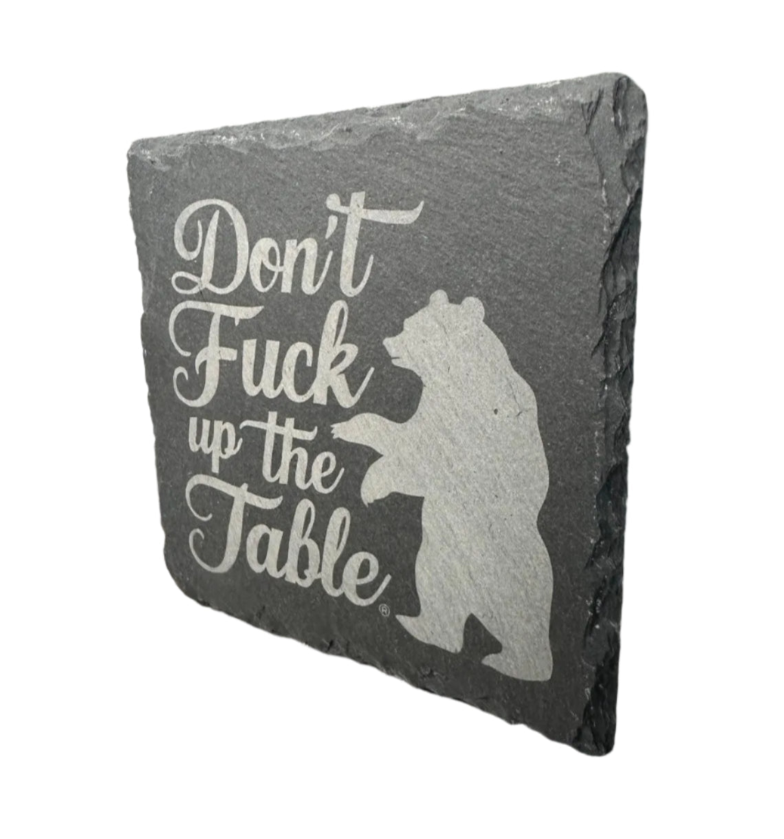 Slate Coaster - "Don't Fuck Up The Table" with Bear