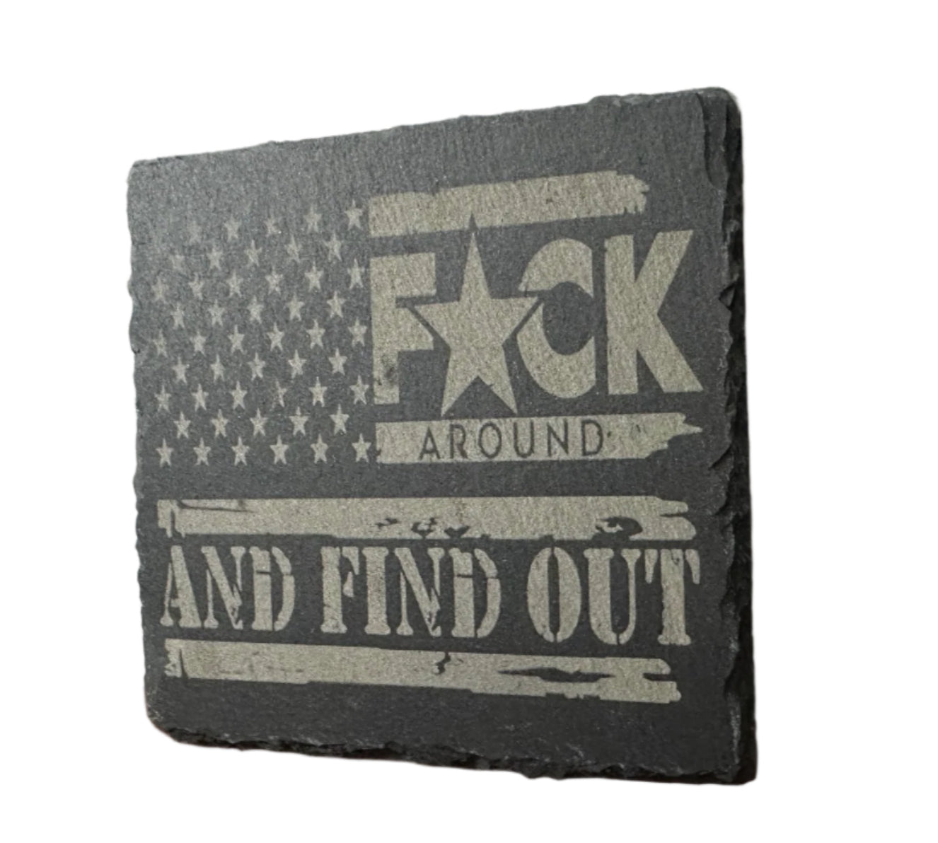 Fuck Around And Find Out - Slate Coaster