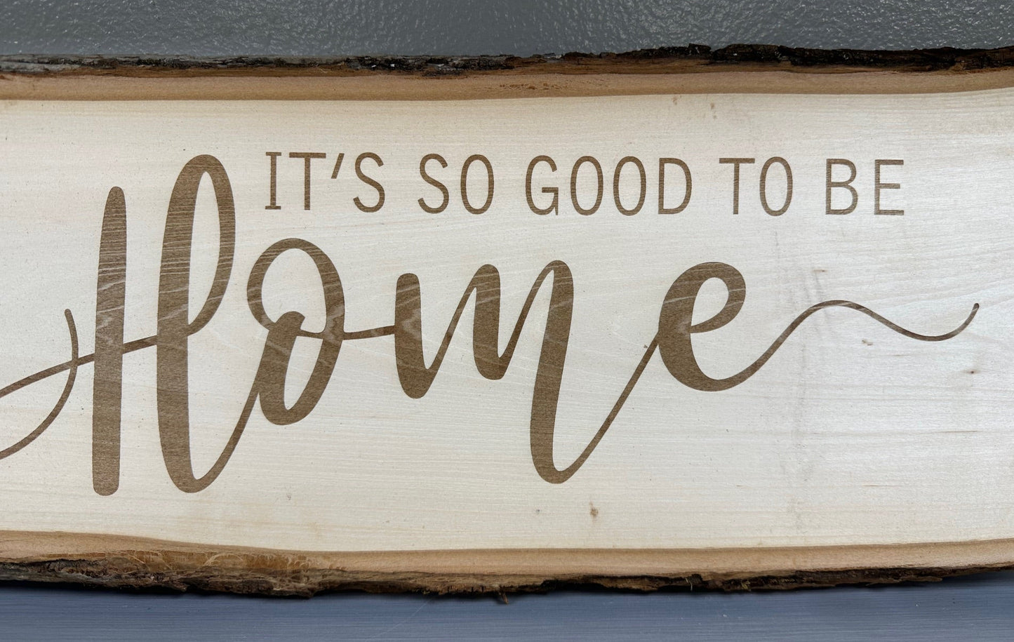 It's So Good To Be Home - Engraved Wood Sign