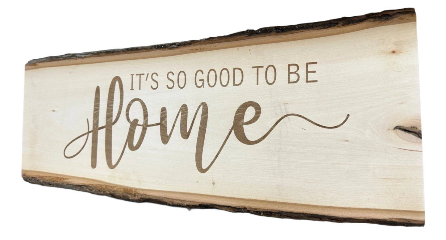 It's So Good To Be Home - Engraved Wood Sign