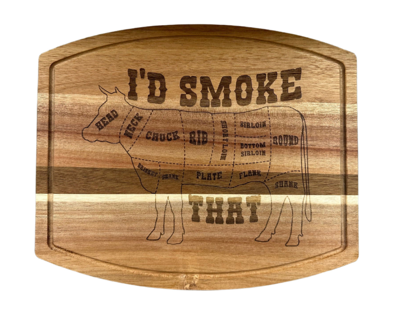 I'd Smoke That - Acacia Wood Cutting Board