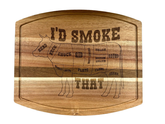 I'd Smoke That - Acacia Wood Cutting Board