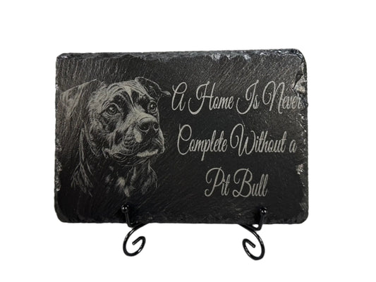 Pit Bull Slate Display - A Home is Never Complete